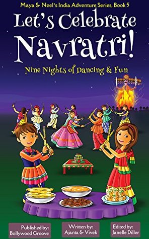 Read online Let's Celebrate Navratri! (Nine Nights of Dancing & Fun) (Maya & Neel's India Adventure Series, Book 5) - Ajanta Chakraborty file in PDF