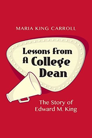 Download Lessons From A College Dean: The Story Of Edward M. King - Maria King Carroll | PDF