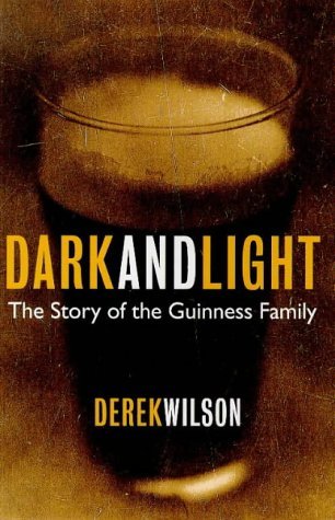 Read Dark And Light: The Guinness Story: The Guinesses - Derek Wilson file in PDF