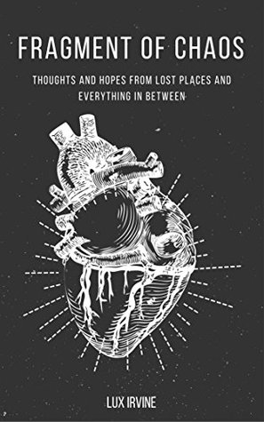 Read online fragment of chaos: thoughts and hopes from lost places and everything in between - lux irvine file in PDF