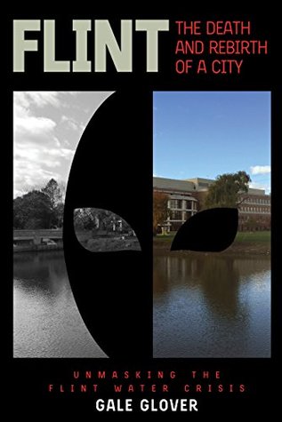 Read online Flint: The Death and Rebirth of a City: Unmasking the Flint Water Crisis - Gale Glover file in PDF