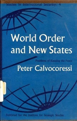 Read World Order and New States: Problems of Keeping the Peace - Peter Calvocoressi | PDF