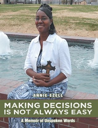 Read Making Decisions Is Not Always Easy: A Memoir of Unspoken Words - Annie Ezell file in ePub
