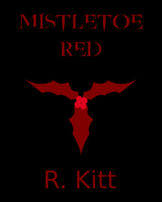 Download Mistletoe Red (novella) (Dracula's Mistletoe, #1) - R. Kitt file in PDF