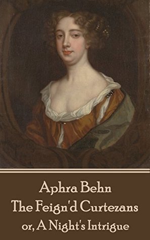 Read online The Feign'd Curtezans: or, A Night's Intrigue - Aphra Behn | ePub
