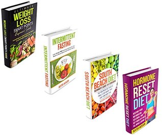 Download Intermittent Fasting and Weight Loss Beginner's Bundle - 4 Manuscripts in 1 Book: This Box Set Includes: 1. Smart Points Beginner's Guide 2. Intermittent Fasting 3. South Beach 4. Hormone Reset Diet - Dexter Jackson | PDF