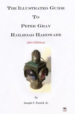 Download The Illustrated Guide To Peter Gray Railroad Hardware - Joseph Farrell | ePub