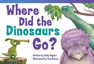 Read Where Did the Dinosaurs Go? (Fiction Readers) - Sally Odgers | PDF