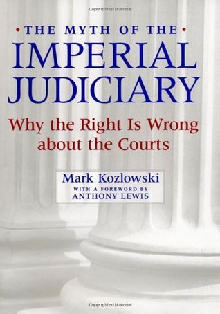 Download The Myth of the Imperial Judiciary: Why the Right is Wrong about the Courts - Mark Kozlowski file in PDF