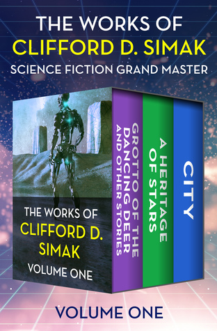 Download The Works of Clifford D. Simak Volume One: Grotto of the Dancing Deer and Other Stories, Heritage of Stars, and City - Clifford D. Simak | PDF