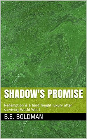 Download Shadow's Promise: Redemption is a hard fought luxury after surviving World War I - B.E. Boldman | ePub