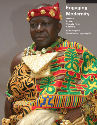 Read online Engaging Modernity: Asante in the Twenty-First Century - Kwasi Ampene | PDF