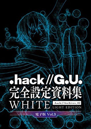 Read online dothack_GU Art Book dothack_Archives_02 WHITE LIGHT EDITION Digital Version volume3 - Cyberconnect2 file in ePub