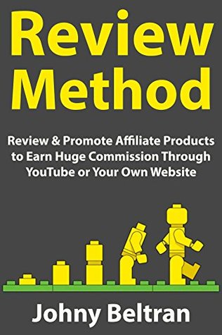Read Review Method: Review & Promote Affiliate Products to Earn Huge Commission Through YouTube or Your Own Website - Johny Beltran | PDF