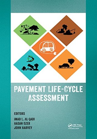 Read Pavement Life-Cycle Assessment: Proceedings of the Symposium on Life-Cycle Assessment of Pavements (Pavement LCA 2017), April 12-13, 2017, Champaign, Illinois, USA - Imad L. Al-qadi file in ePub