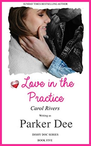 Read Love in The Practice. (Dishy Doc Series. Book Five) - Parker Dee | PDF