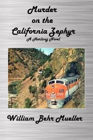 Read Murder on the California Zephyr: A Herlong Novel - William Behr Mueller file in PDF