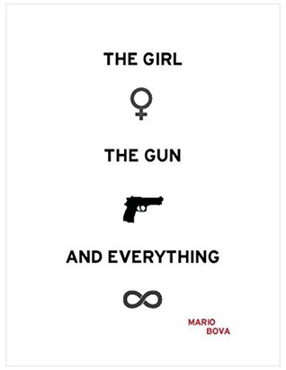 Read online The Girl, The Gun, And Everything (American Crime Trilogy Book 1) - Mario Bova file in PDF