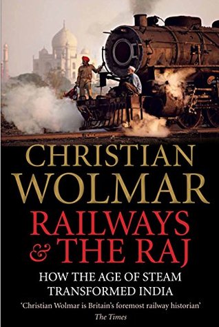 Read online Railways and The Raj: How the Age of Steam Transformed India - Christian Wolmar | ePub
