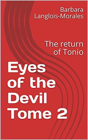 Read online Eyes of the Devil Tome 2: The return of Tonio (Eyes of the Devil Saga) - Barbara Langlois-Morales | ePub