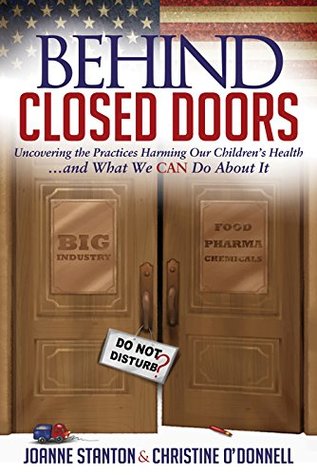 Read online Behind Closed Doors: Uncovering the Practices Harming Our Children’s Health and What We Can Do About It - Joanne Stanton | PDF