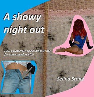 Read A Showy Night Out: How a crossdressing exhibitionist has fun when meeting a fan - Selina Stone | ePub