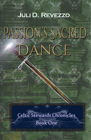 Read online Passion's Sacred Dance (Celtic Stewards Chronicles #1 - Juli D. Revezzo file in ePub