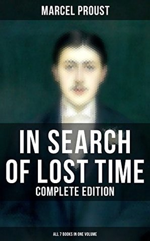 Read online IN SEARCH OF LOST TIME - Complete Edition (All 7 Books in One Volume): The Masterpiece of 20th Century Literature - Marcel Proust | PDF