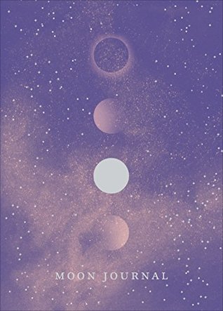 Read online Moon Journal: Astrological guidance, affirmations, rituals and journal exercises to help you reconnect with your own internal universe - Sandy Sitron | PDF