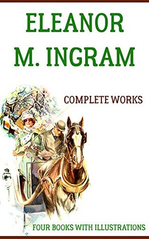 Download Eleanor M. Ingram: Complete Works: (The Flying Mercury, From The Car Behind, The Game And The Candle, The Thing From The Lake) - Eleanor M. Ingram file in PDF