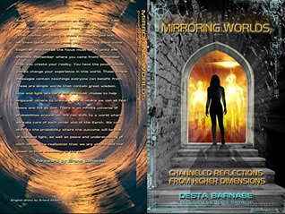 Read Mirroring Worlds: Channeled Reflections From Higher Dimensions - Desta Barnabe | PDF
