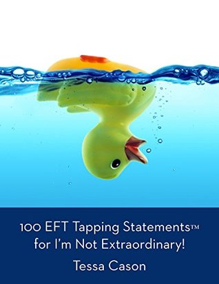 Download 100 EFT Tapping Statements for I'm Not Extraordinary! - Tessa Cason file in PDF