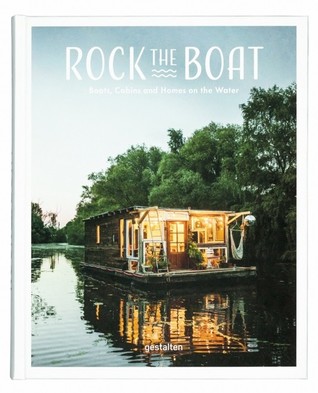 Download Rock the Boat: Boats, Cabins and Homes on the Water - Gestalten file in ePub
