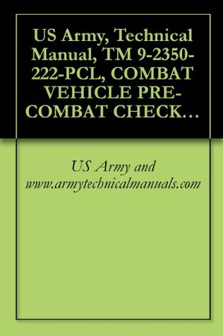 Read online US Army, Technical Manual, TM 9-2350-222-PCL, COMBAT VEHICLE PRE-COMBAT CHECKLIST FOR VEHICLE, COMBAT ENGINEE FULL TRACKED M728, (NSN 2350-00-795-1797) - US Army and www.armytechnicalmanuals.com file in PDF
