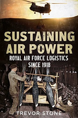 Read Sustaining Air Power: Royal Air Force Logistics since 1918 - Trevor Stone | ePub