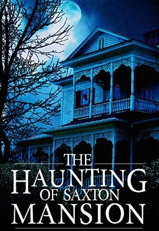 Download The Haunting of Saxton Mansion: A Haunted House Mystery- Book 1 - Roger Hayden | PDF