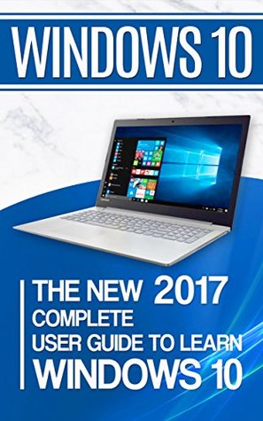 Download Windows 10: The New 2018 Complete User Guide to Learn Windows 10 - Alexa Adams | ePub