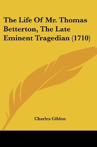 Download The Life of Mr. Thomas Betterton, the Late Eminent Tragedian (1710) - Charles Gildon file in ePub