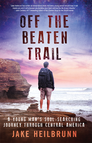 Read online Off the Beaten Trail: A Young Man's Soul-Searching Journey Through Central America - Jake Heilbrunn file in ePub