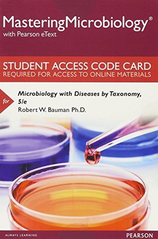 Read online Microbiology with Diseases by Taxonomy [Access Code   MasteringMicrobiology Access Code] - Robert W. Bauman file in ePub