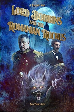 Download Lord Bobbins and the Romanian Ruckus (TeslaCon Book 1) - Sean Little file in ePub