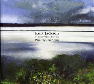 Read online Kurt Jackson   The Catacol Series - Paintings on Arran - Kurt Jackson | ePub