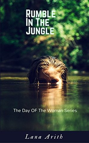 Download Rumble In The Jungle: The Day Of The Woman Series: Volume 1 - Lana Arith | PDF