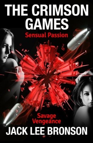 Read online The Crimson Games: Sensual Passion Savage Vengeance - Jack Bronson file in PDF