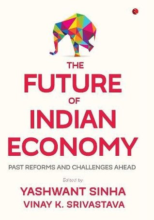 Download The Future of Indian Economy : Past Reforms and Challenges Ahead - Yashwant Sinha | PDF