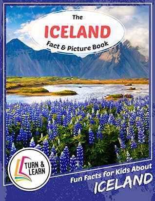 Read The Iceland Fact and Picture Book: Fun Facts for Kids About Iceland (Turn and Learn) - Gina McIntyre | PDF
