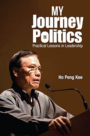 Read My Journey in Politics:Practical Lessons in Leadership - Peng Kee Ho | ePub