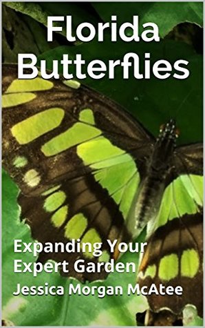 Read online Florida Butterflies: Expanding Your Expert Garden - Jessica Morgan McAtee file in PDF