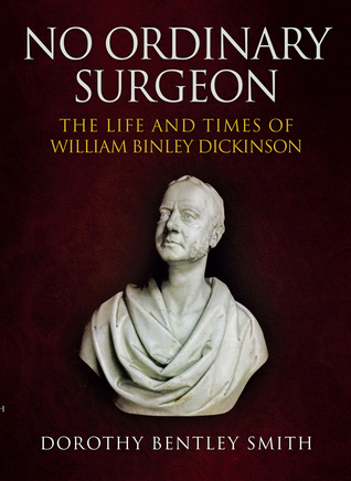 Download No Ordinary Surgeon: The Life and Times of William Binley Dickinson - Dorothy Bentley Smith | ePub