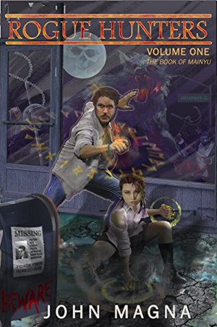 Download Rogue Hunters: The Book of Mainyu, Volume One - John Magna | PDF